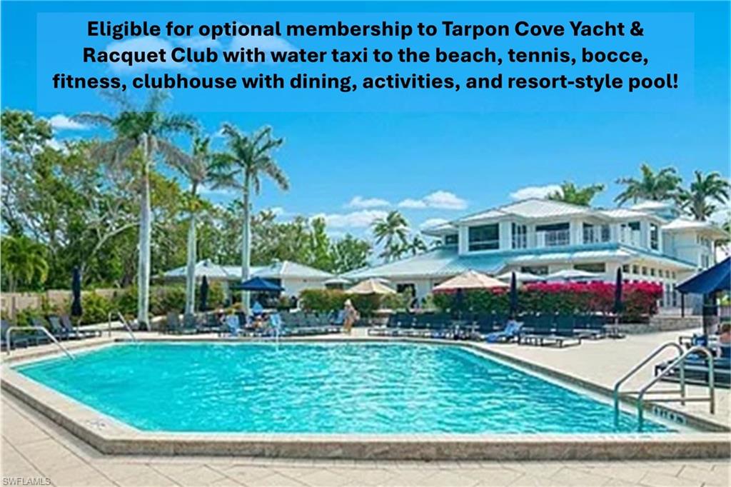 Eligible for optional membership to Tarpon Cove Yacht & Racquet Club with water taxi to the beach, tennis, bocce, fitness, clubhouse with dining, activities, and resort-style pool!