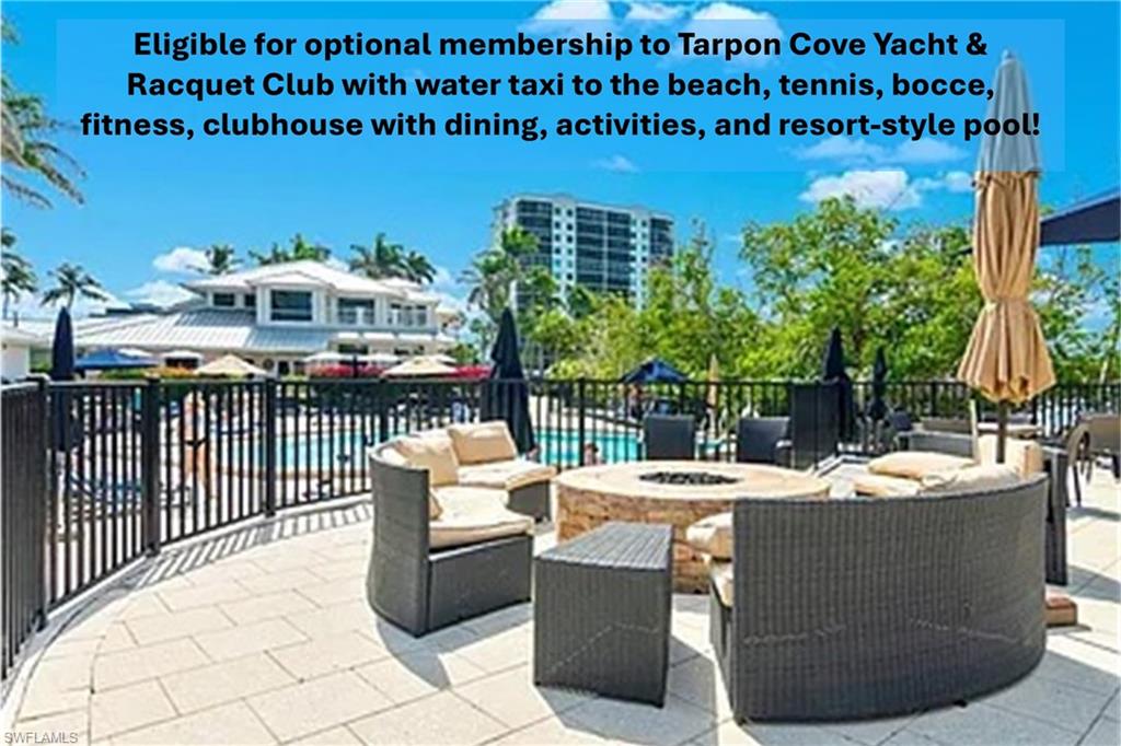Eligible for optional membership to Tarpon Cove Yacht & Racquet Club with water taxi to the beach, tennis, bocce, fitness, clubhouse with dining, activities, and resort-style pool!
